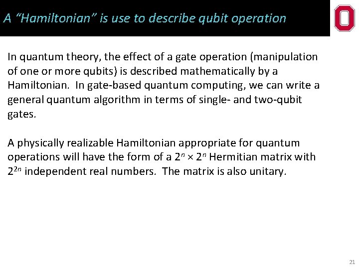 A “Hamiltonian” is use to describe qubit operation In quantum theory, the effect of