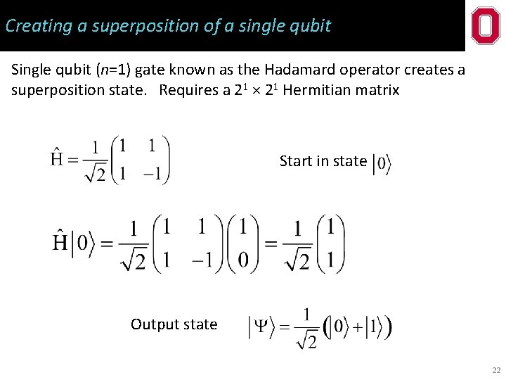 Creating a superposition of a single qubit Single qubit (n=1) gate known as the