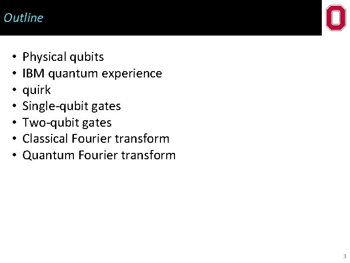 Outline • • Physical qubits IBM quantum experience quirk Single-qubit gates Two-qubit gates Classical