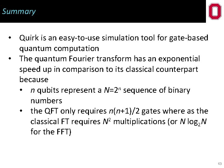 Summary • Quirk is an easy-to-use simulation tool for gate-based quantum computation • The