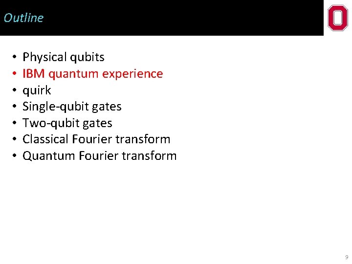 Outline • • Physical qubits IBM quantum experience quirk Single-qubit gates Two-qubit gates Classical
