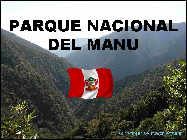 PARQUE NACIONAL DEL MANU La Boutique Del Power. Point. net 