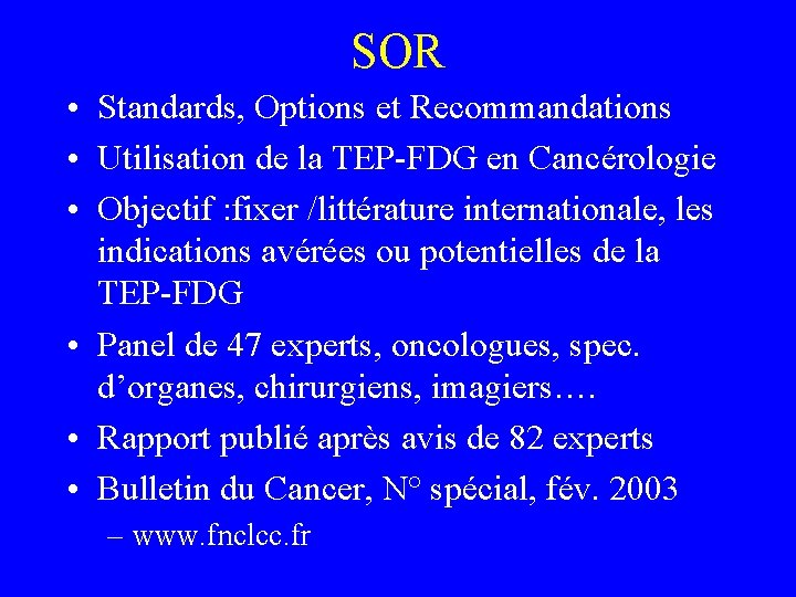 SOR • Standards, Options et Recommandations • Utilisation de la TEP-FDG en Cancérologie •