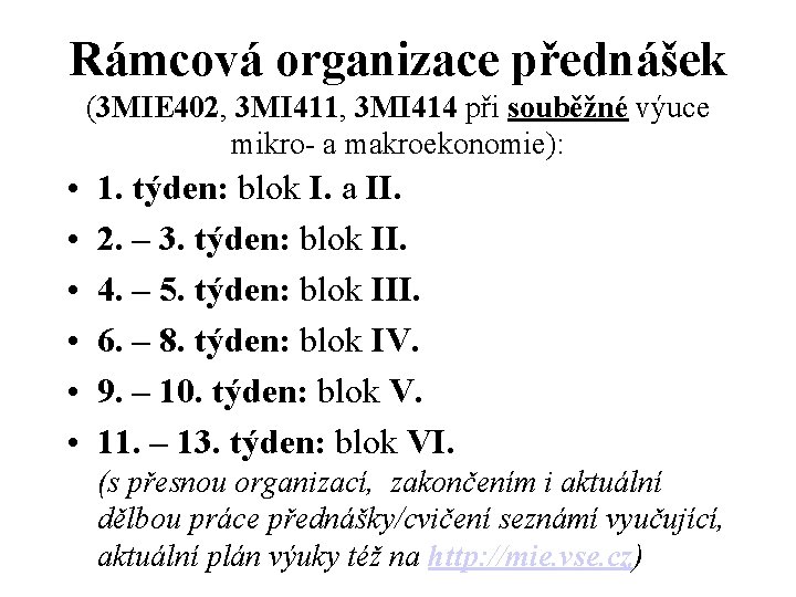 Rámcová organizace přednášek (3 MIE 402, 3 MI 411, 3 MI 414 při souběžné