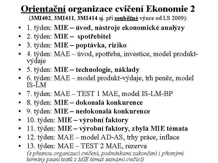 Orientační organizace cvičení Ekonomie 2 (3 MI 402, 3 MI 411, 3 MI 414