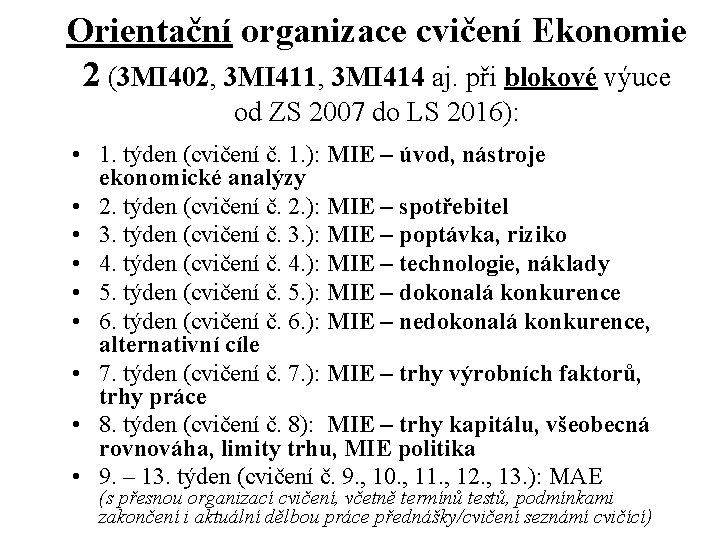 Orientační organizace cvičení Ekonomie 2 (3 MI 402, 3 MI 411, 3 MI 414