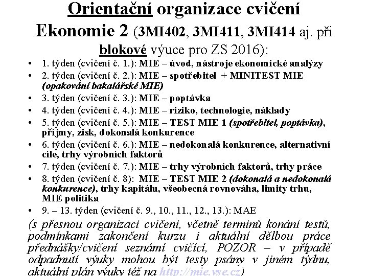 Orientační organizace cvičení Ekonomie 2 (3 MI 402, 3 MI 411, 3 MI 414