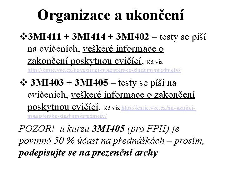 Organizace a ukončení v 3 MI 411 + 3 MI 414 + 3 MI