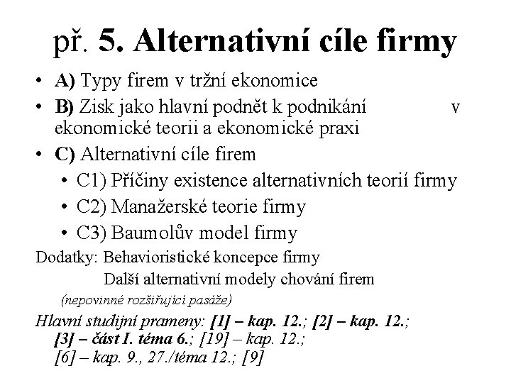 př. 5. Alternativní cíle firmy • A) Typy firem v tržní ekonomice • B)