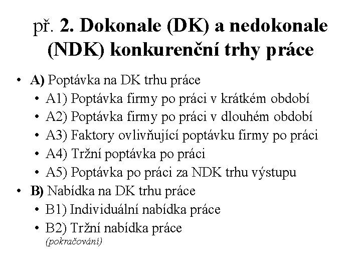 př. 2. Dokonale (DK) a nedokonale (NDK) konkurenční trhy práce • A) Poptávka na