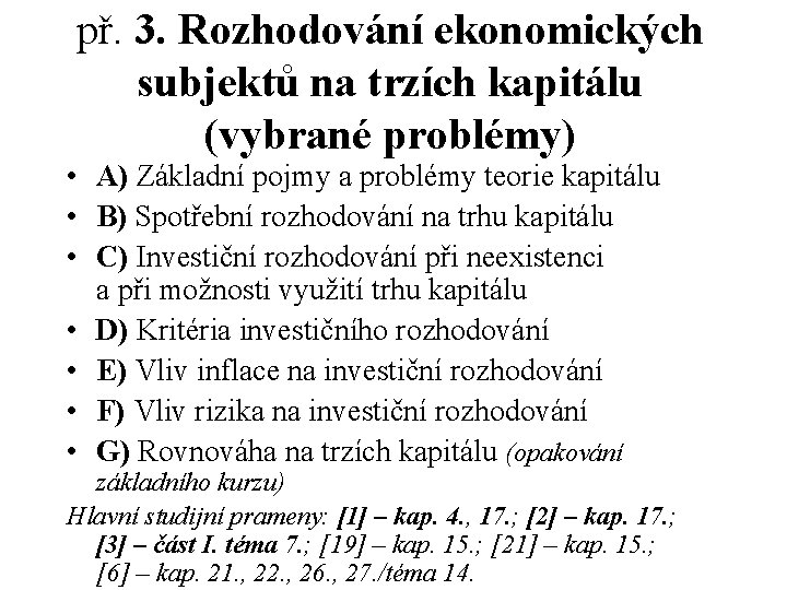 př. 3. Rozhodování ekonomických subjektů na trzích kapitálu (vybrané problémy) • A) Základní pojmy