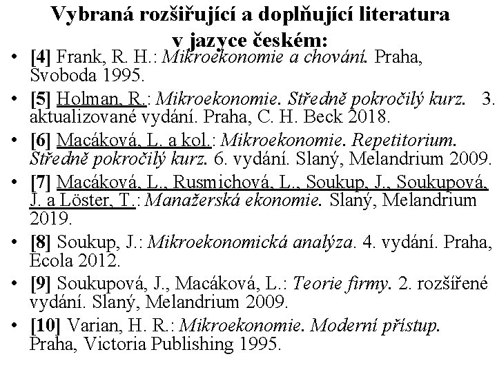 Vybraná rozšiřující a doplňující literatura v jazyce českém: • [4] Frank, R. H. :