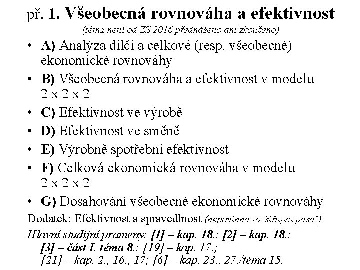 př. 1. Všeobecná rovnováha a efektivnost (téma není od ZS 2016 přednášeno ani zkoušeno)