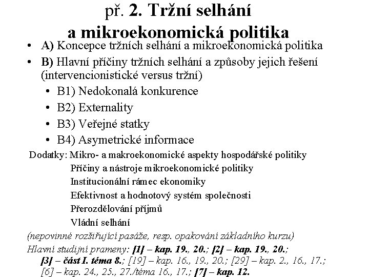 př. 2. Tržní selhání a mikroekonomická politika • A) Koncepce tržních selhání a mikroekonomická