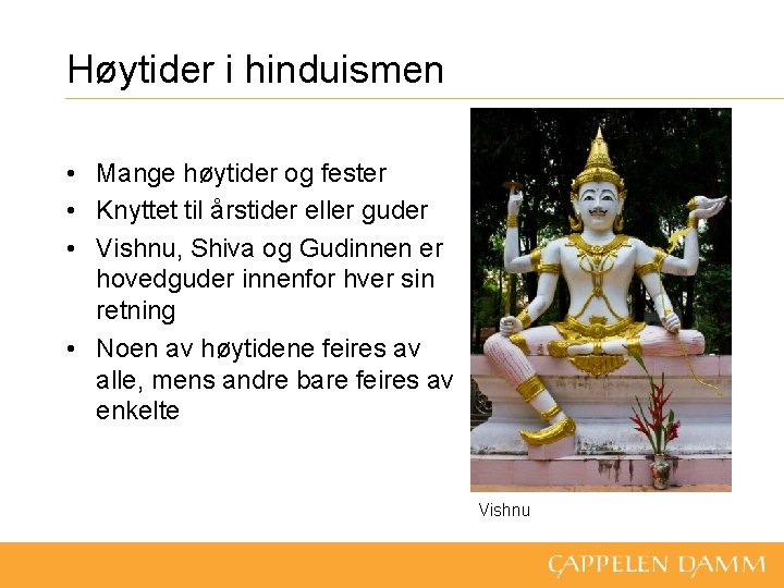 Høytider i hinduismen • Mange høytider og fester • Knyttet til årstider eller guder