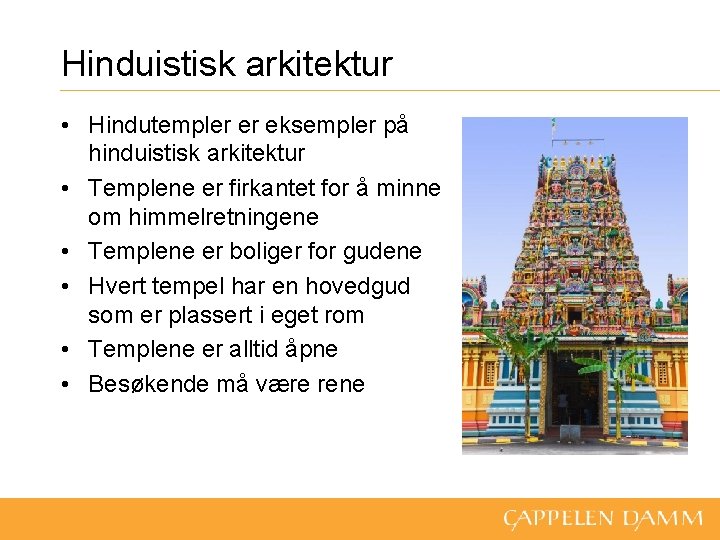 Hinduistisk arkitektur • Hindutempler er eksempler på hinduistisk arkitektur • Templene er firkantet for