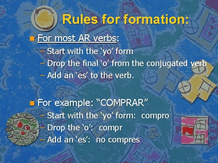 Rules formation: n For most AR verbs: – Start with the ‘yo’ form –
