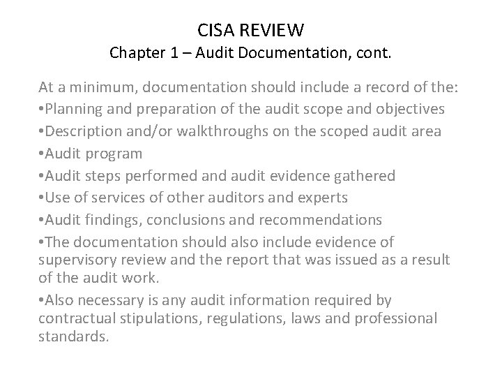 CISA REVIEW Chapter 1 – Audit Documentation, cont. At a minimum, documentation should include