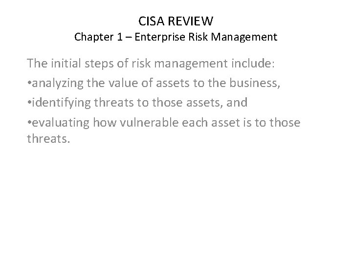 CISA REVIEW Chapter 1 – Enterprise Risk Management The initial steps of risk management