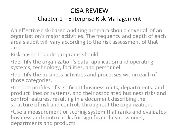 CISA REVIEW Chapter 1 – Enterprise Risk Management An effective risk-based auditing program should