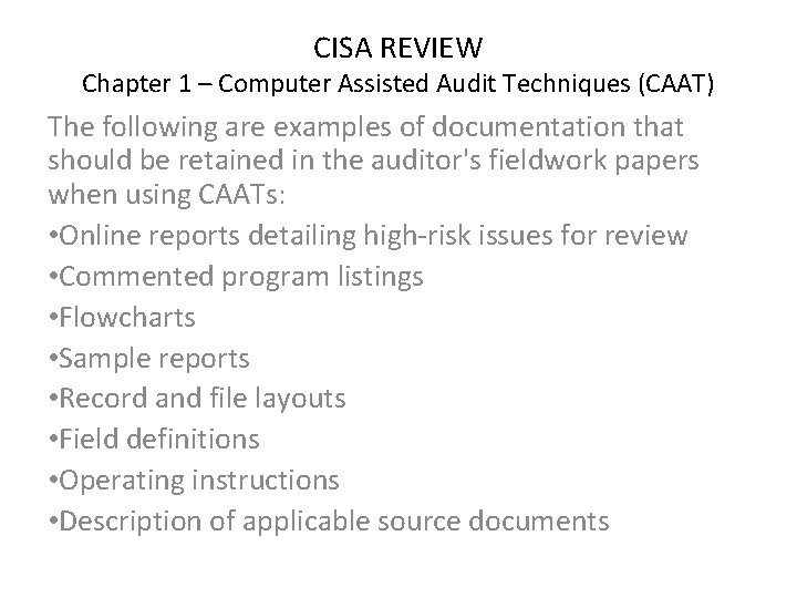 CISA REVIEW Chapter 1 – Computer Assisted Audit Techniques (CAAT) The following are examples