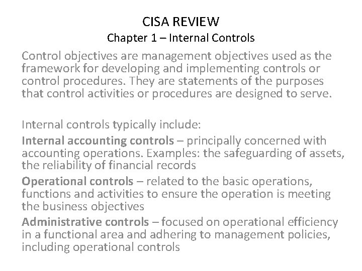 CISA REVIEW Chapter 1 – Internal Controls Control objectives are management objectives used as