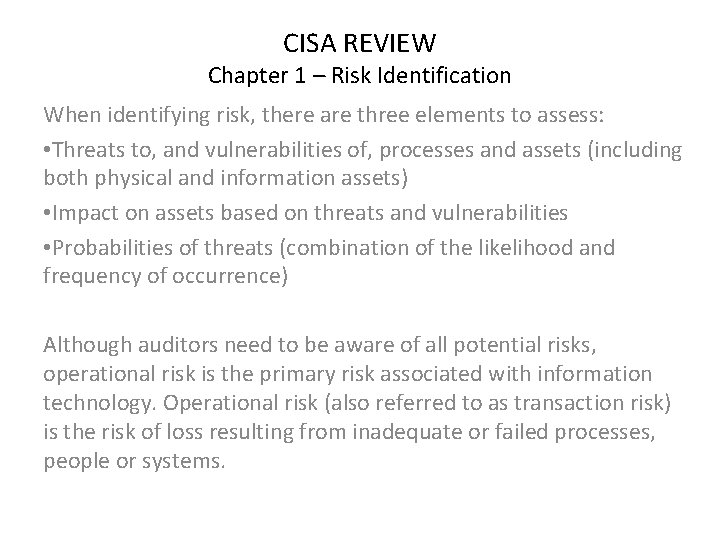 CISA REVIEW Chapter 1 – Risk Identification When identifying risk, there are three elements