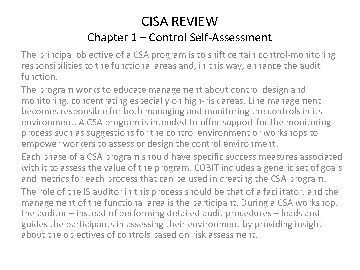 CISA REVIEW Chapter 1 – Control Self-Assessment The principal objective of a CSA program