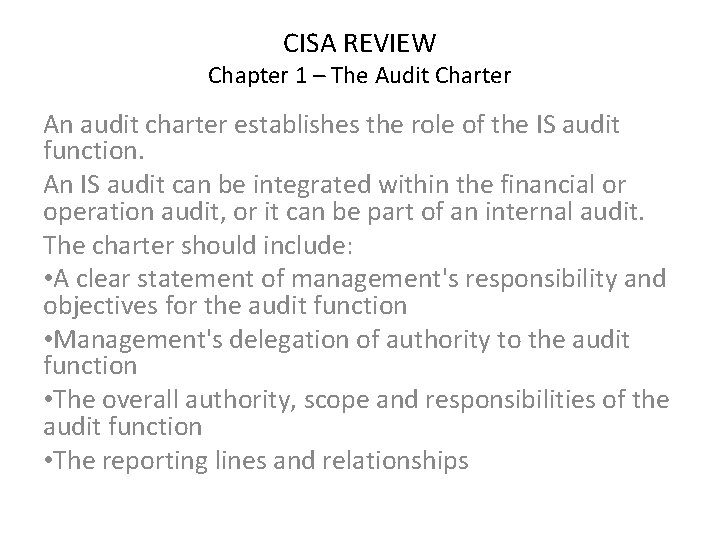 CISA REVIEW Chapter 1 – The Audit Charter An audit charter establishes the role