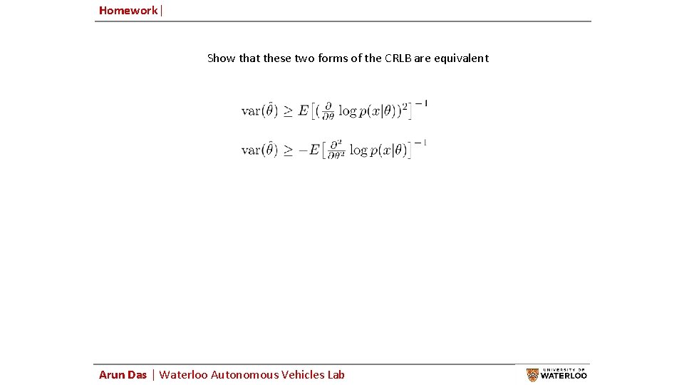 Homework| Show that these two forms of the CRLB are equivalent Arun Das |