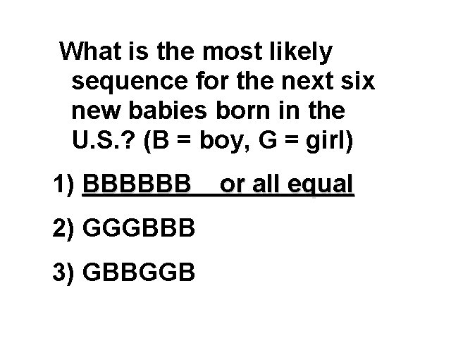 What is the most likely sequence for the next six new babies born in