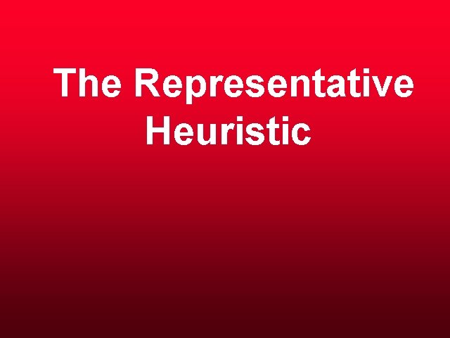 The Representative Heuristic 