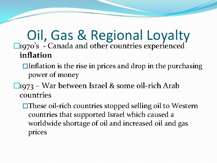 Oil, Gas & Regional Loyalty � 1970’s - Canada and other countries experienced inflation
