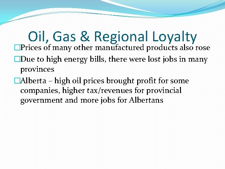 Oil, Gas & Regional Loyalty �Prices of many other manufactured products also rose �Due