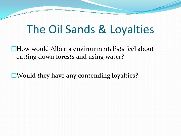 The Oil Sands & Loyalties �How would Alberta environmentalists feel about cutting down forests