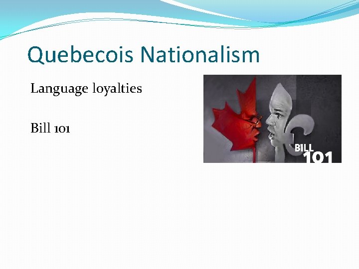 Quebecois Nationalism Language loyalties Bill 101 