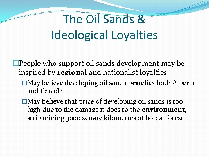 The Oil Sands & Ideological Loyalties �People who support oil sands development may be