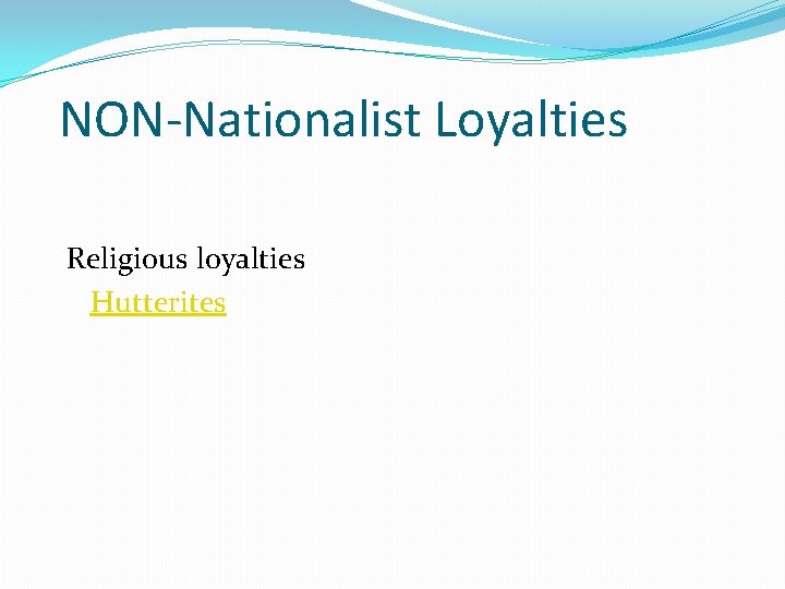 NON-Nationalist Loyalties Religious loyalties Hutterites 