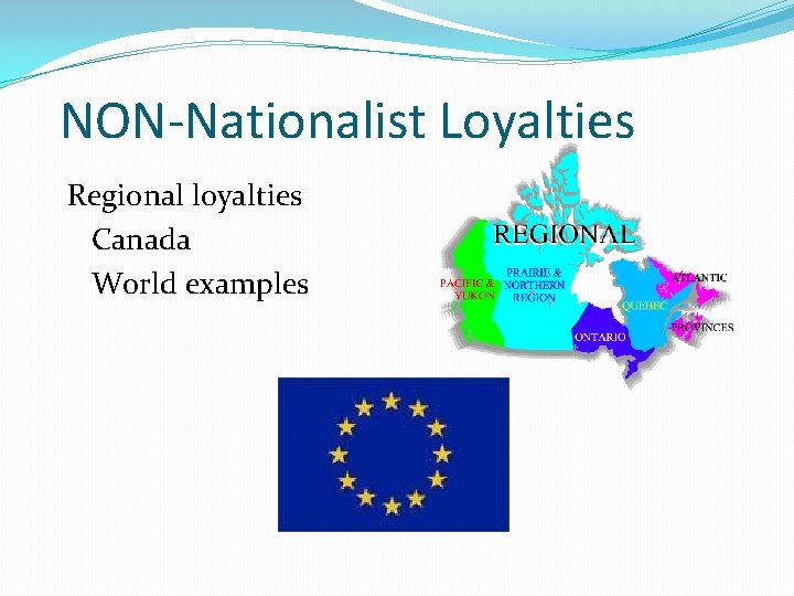 NON-Nationalist Loyalties Regional loyalties Canada World examples 