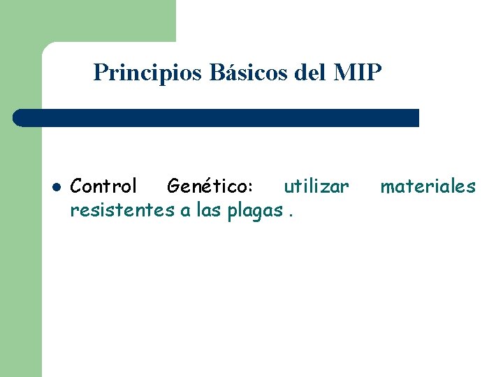 Principios Básicos del MIP l Control Genético: utilizar resistentes a las plagas. materiales 