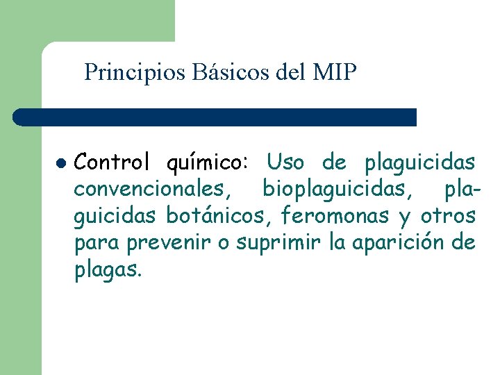 Principios Básicos del MIP l Control químico: Uso de plaguicidas convencionales, bioplaguicidas, plaguicidas botánicos,