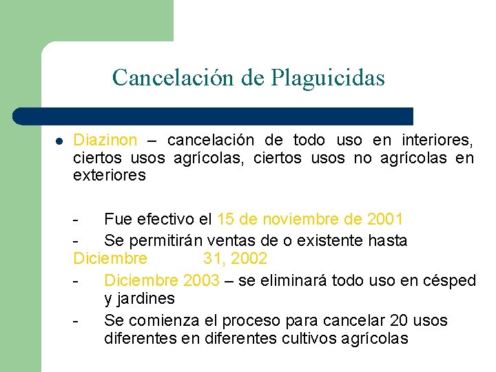 Cancelación de Plaguicidas l Diazinon – cancelación de todo uso en interiores, ciertos usos