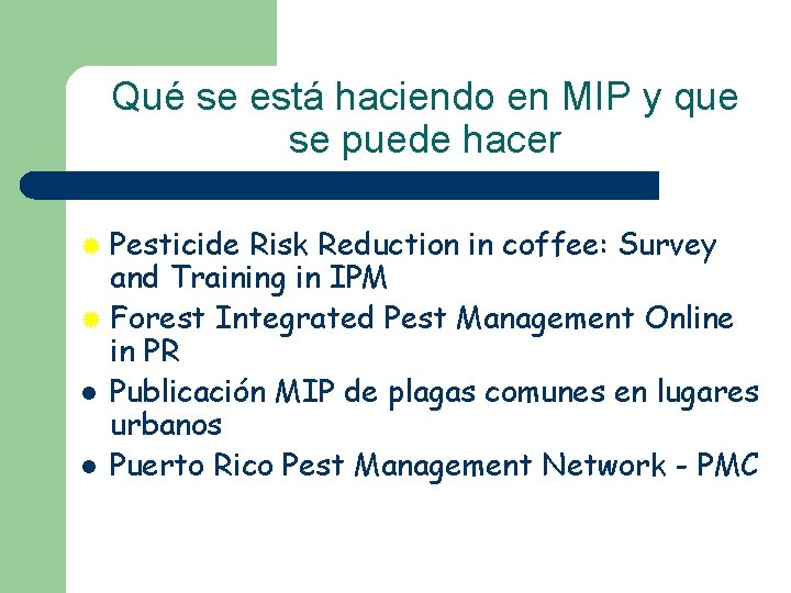 Qué se está haciendo en MIP y que se puede hacer ® Pesticide Risk