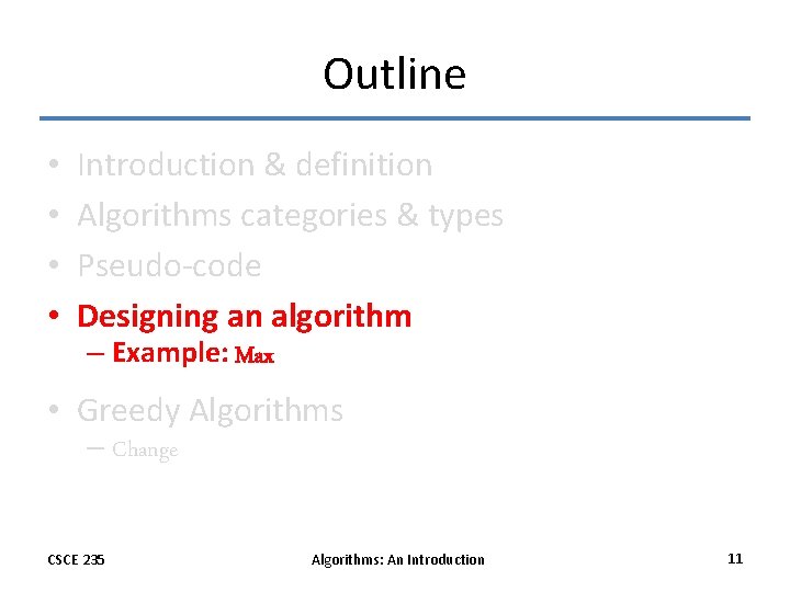 Outline • • Introduction & definition Algorithms categories & types Pseudo-code Designing an algorithm