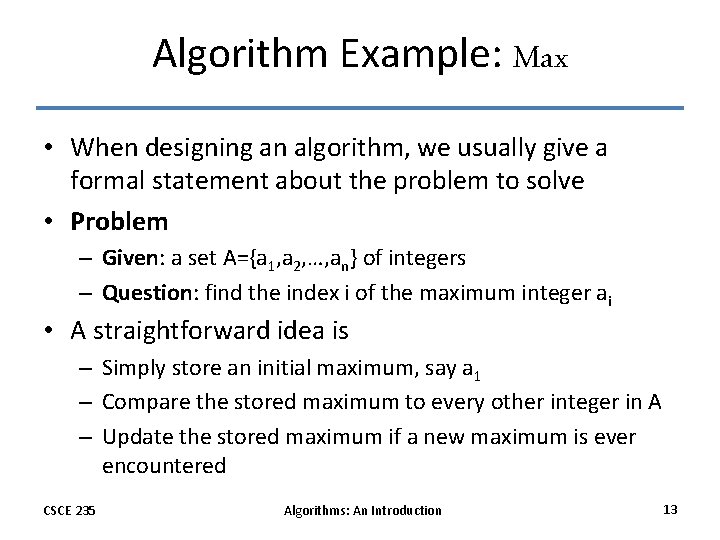 Algorithm Example: Max • When designing an algorithm, we usually give a formal statement