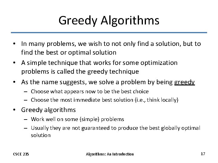 Greedy Algorithms • In many problems, we wish to not only find a solution,