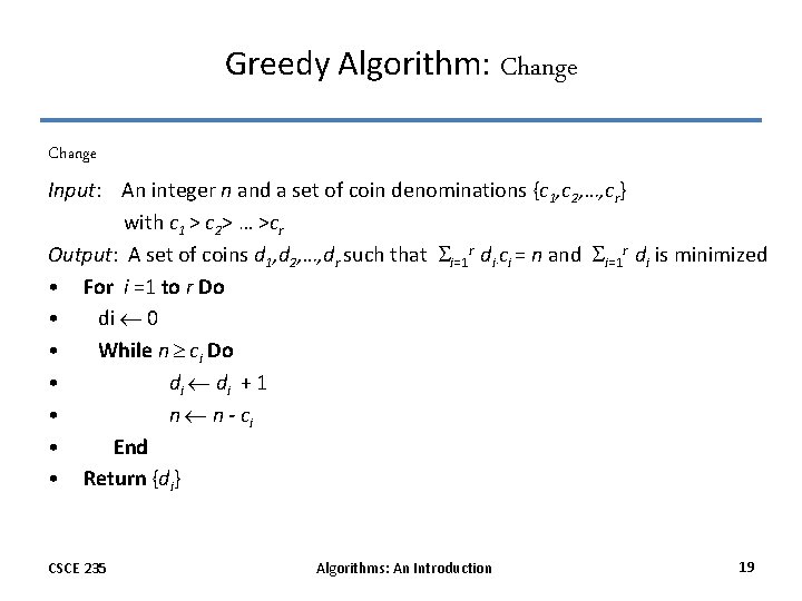 Greedy Algorithm: Change Input: An integer n and a set of coin denominations {c
