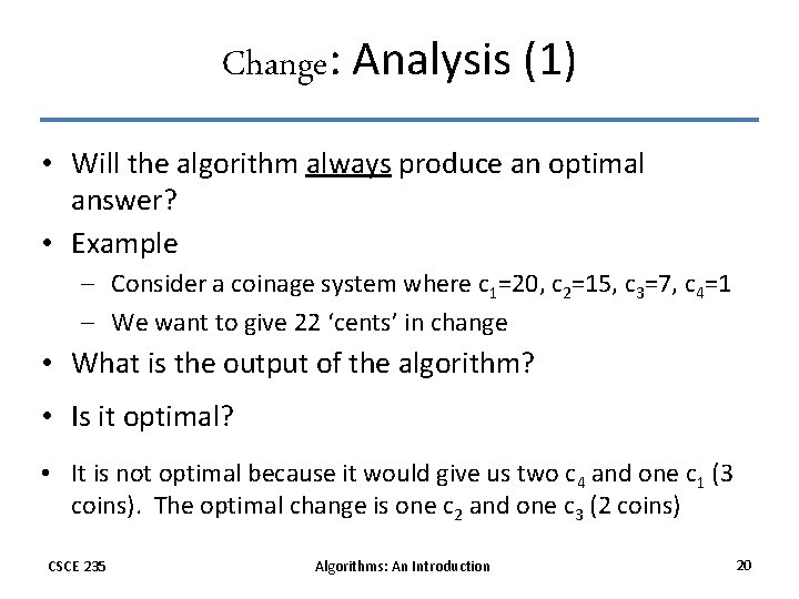 Change: Analysis (1) • Will the algorithm always produce an optimal answer? • Example