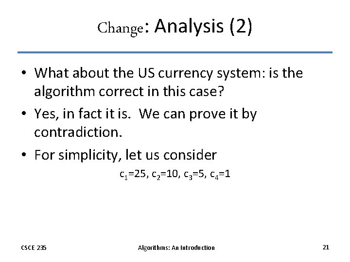 Change: Analysis (2) • What about the US currency system: is the algorithm correct