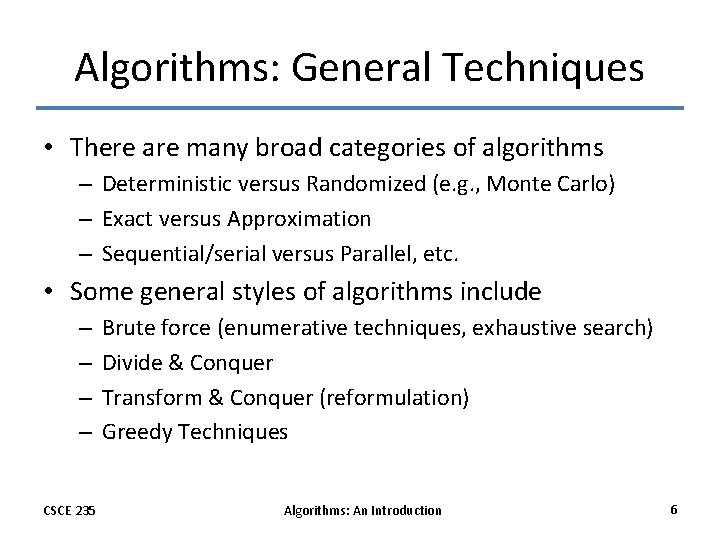 Algorithms: General Techniques • There are many broad categories of algorithms – Deterministic versus